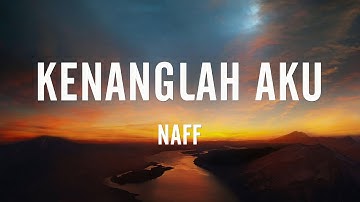 Naff - Kenanglah Aku | Lirik