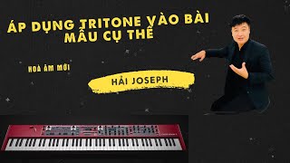 Áp dụng TRITONE vào BÀI MẪU cụ thể | Hải Joseph |