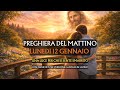 🙏Preghiera del Mattino LUNEDI 12 GENNAIO | Una luce per chi si sente smarrito
