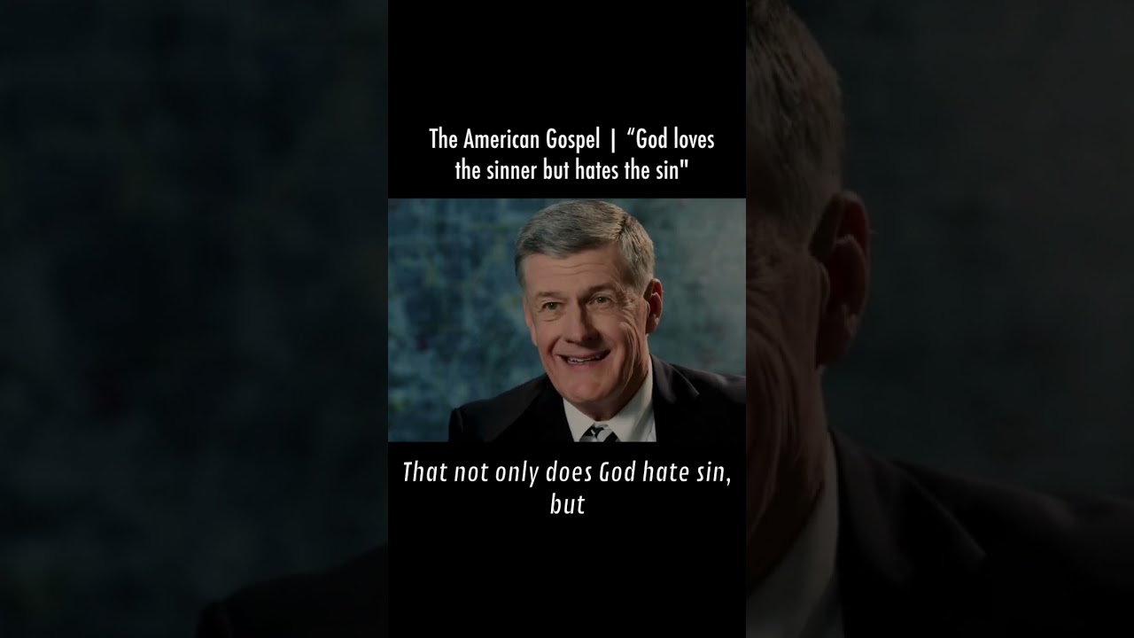“God loves the sinner but hates the sin” | The American Gospel 