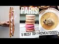 Paris: 5 MUST TRY French Foods