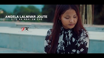 Angela Lalnivar Joute Hmar _Dite ka ngai em che (Official Music Video)