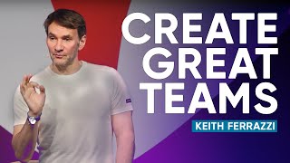 How to Create Highly Effective and High Performing Teams | Keith Ferrazzi