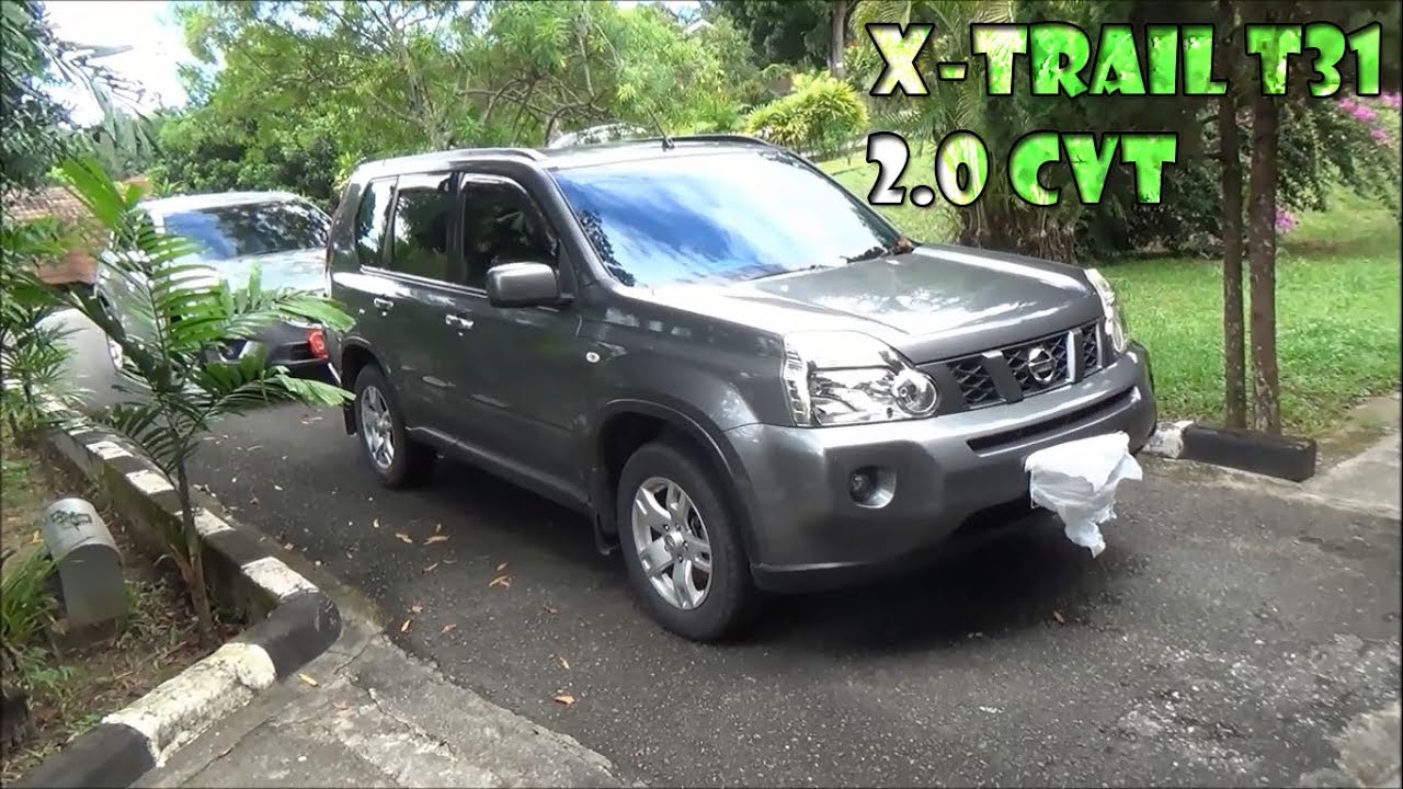 Review Nissan X Trail 20 CVT T31 Tahun 2009 YouTube