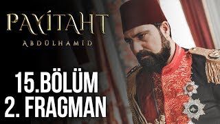 Payitaht Abdülhamid 15. Bölüm 2. Fragman