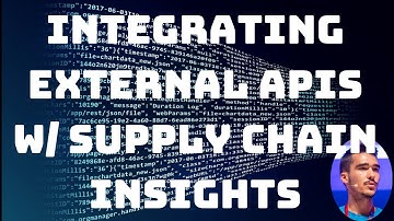 Getting Started with IBM Supply Chain Insights Part 3/3 - Integrating w/ External APIs