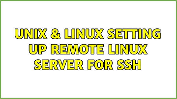 Unix & Linux: Setting Up Remote Linux Server For SSH (2 Solutions!!)