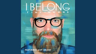 I Belong (feat. Amy Grant) - Tim Timmons