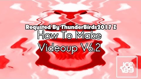 [REQUESTED] How To Make Videoup V6.2