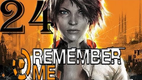 Remember Me - Walkthrough - Lets Play - Playthrough - Part 24