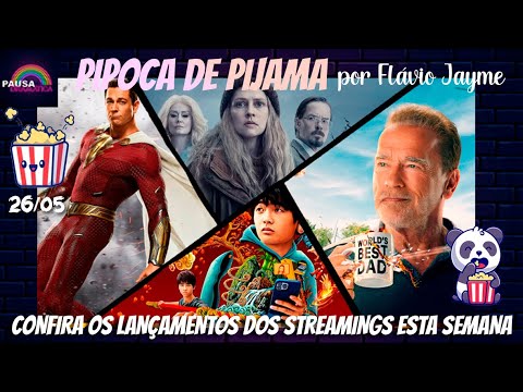 PIPOCA DE PIJAMA 26/05 - Os lançamentos dos streamings na semana
