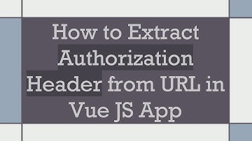 How to Extract Authorization Header from URL in Vue JS App