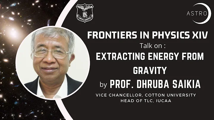 Extracting energy from gravity | Prof. Dhruba Saikia | Seminar 2 | FiP XIV