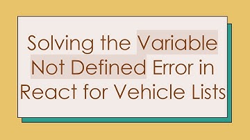 Solving the Variable Not Defined Error in React for Vehicle Lists