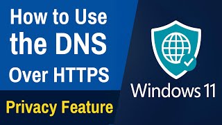 How to Use the DNS Over HTTPS Privacy Feature in Windows 11