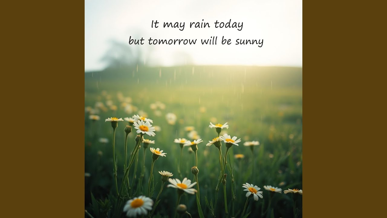 It may rain today but tomorrow will be sunny - YouTube