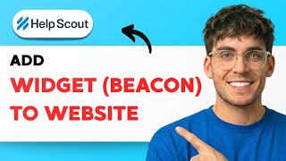 How to Add the Help Scout Widget (beacon) to a Website [2026 Full Guide]
