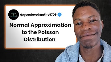 CIE A Level Maths 9709 - Normal Approximation to the Poisson Distribution