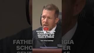 Judge sentences father of Georgia school shooter Judge sentences father of Georgia school shooter