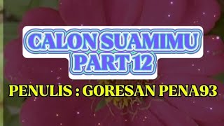 CALON SUAMIMU, PART 12 [[ KBM APP ]]