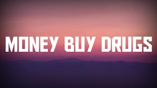 cal scruby- money buy brugs ( lyrics)