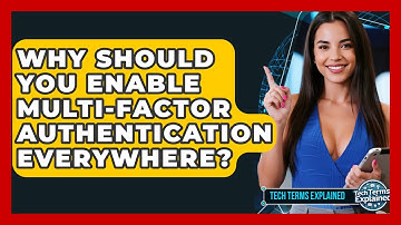 Why Should You Enable Multi-factor Authentication Everywhere? - Tech Terms Explained