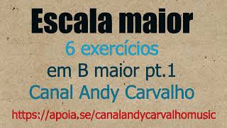 Escala maior em 6 exercícios pt.1 (B maior)