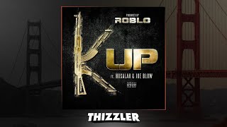Roblo Ft. Husalah & Joe Blow - K Up Prod. Rob Lo Thizzler