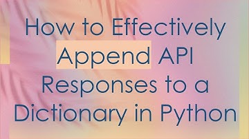 How to Effectively Append API Responses to a Dictionary in Python