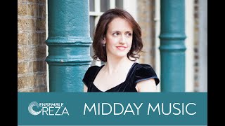 Midday Music Concert taster 53 with Ensemble Reza violinist, Miriam Teppich