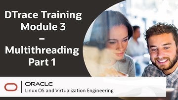 DTrace Training Module 3 - Multithreading Part 1