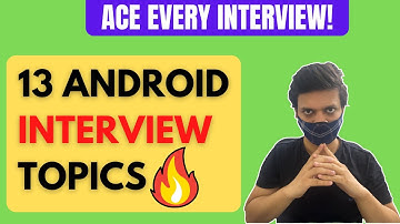 🔴 13 MUST DO ANDROID DEVELOPER INTERVIEW TOPICS 🔴 | COMPLETE ANDROID DEVELOPER INTERVIEW TOPICS 💯