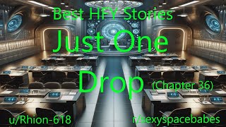 Best HFY Sci-Fi Stories: Just One Drop (Chapter 36)