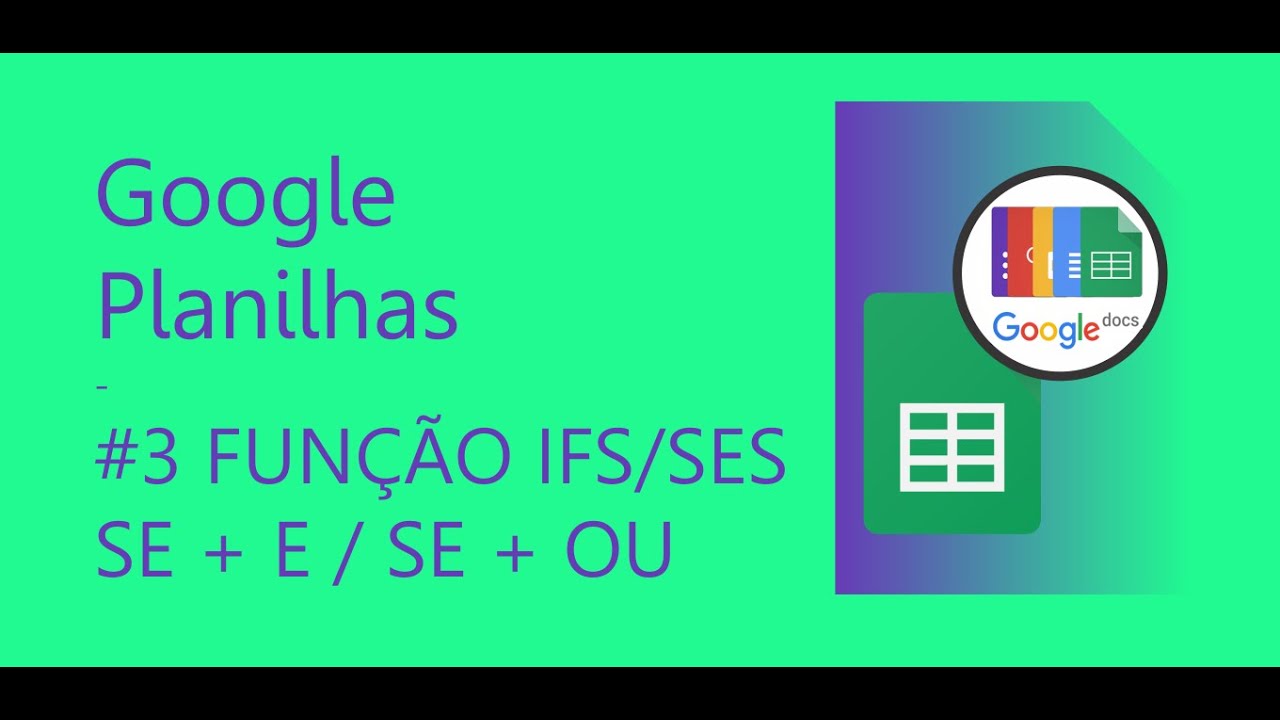 #3 FUNÇÃO IFS/SES - SE + E / SE + OU - Planilhas Google
