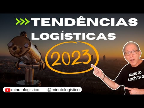 TENDÊNCIAS LOGÍSTICAS 2023: