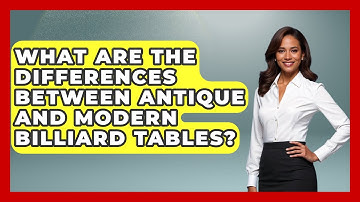 What Are The Differences Between Antique And Modern Billiard Tables? - Billiards Hustlers