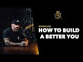 How To Build A Better You | The Bedros Keuilian Show E005
