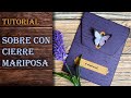 Sobres con cierre Mariposa. Tutorial