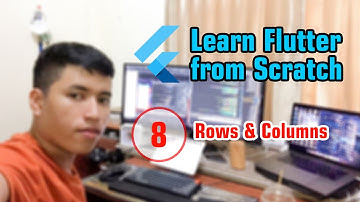 #8 Rows & Columns  - Learn Flutter From Scratch