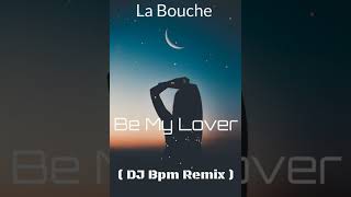 La Bouche - Be My Lover ( DJ Bpm Remix )