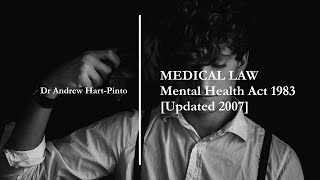 Medical Law - Mental Health Act 1983 [Updated 2007]