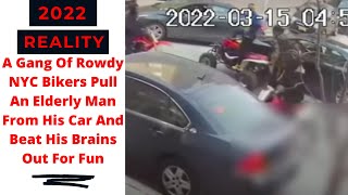 60 year old man pulled from his car and molly wopped by mob of New York City bikers.