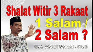 Shalat Witir 3 Rakaat, 1 Salam atau 2 Salam? Begini Penjelasan Ustadz Abdul Somad