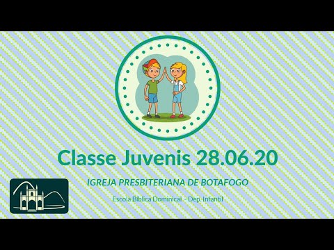 EBD - Classe Juvenis [ 10 a 12 anos ] - 28.06.2020