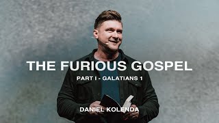 The Furious Gospel - Part 1 Daniel Kolenda Nations Church Sermons 4142024