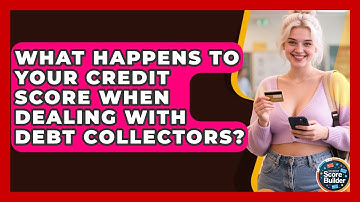 What Happens To Your Credit Score When Dealing With Debt Collectors? - Student Score Builder