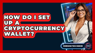 How Do I Set Up A Cryptocurrency Wallet? - Emerging Tech Insider