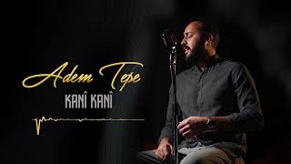 Adem Tepe - Kanî Kanî 