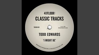 Video thumbnail of "Todd Edwards - I Might Be"