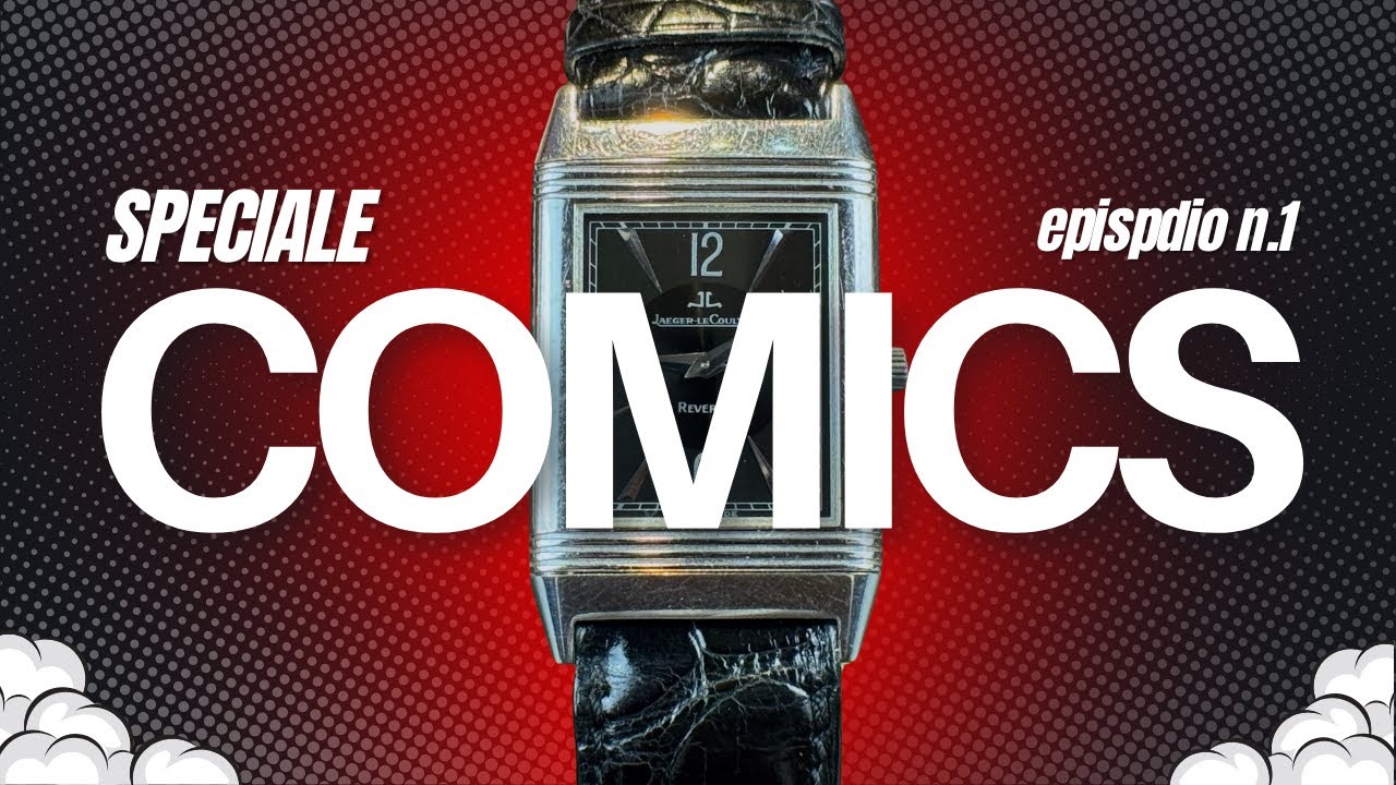 Speciale COMICS  Ep1: L'Orologio di Batman, Lupin e Wonder Woman?